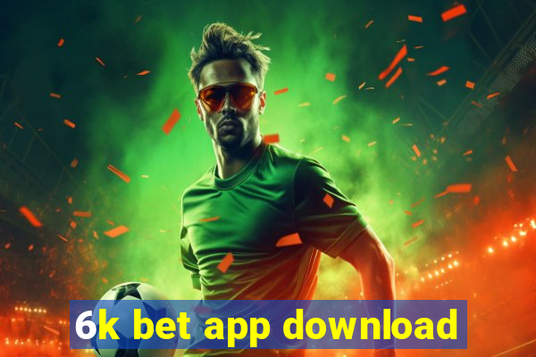 6k bet app download